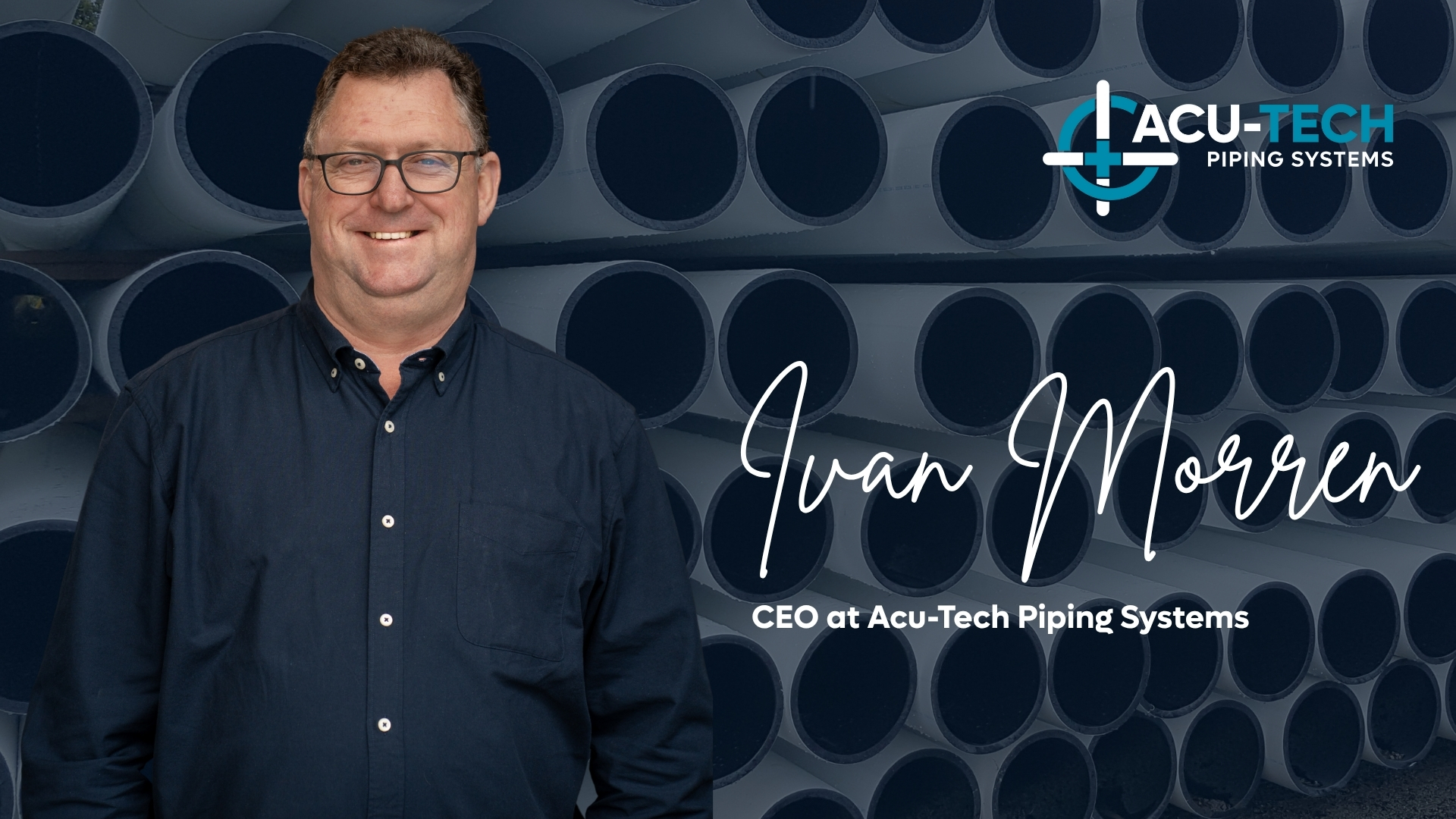 CEO Acu-Tech Piping Systems
